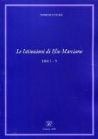 Le Istituzioni di Elio Marciano. Libri 1-5 di Domenico Dursi edito da AV
