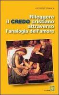 Rileggere il credo cristiano attraverso l'analogia dell'amore di Giuseppe Frasca edito da Centro Volontari Sofferenza