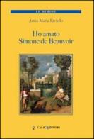 Ho amato Simone de Beauvoir di Anna Maria Riviello edito da Calice