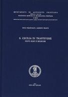 S. Cecilia in Trastevere. Nuovi scavi e ricerche di Neda Parmegiani, Alberto Pronti edito da PIAC