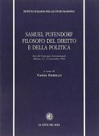 Samuel Pufendorf filosofo del diritto e della politica. Atti del Convegno internazionale (Milano, 11-12 novembre 1994) edito da La Città del Sole