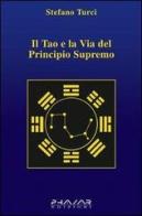 Il tao e la via del principio supremo di Stefano Turci edito da Phasar Edizioni