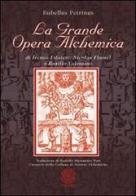 La grande opera alchemica di Ireneo Filatete, Nicolas Flamel e Basilio Valentino di Petrinus Rubellus edito da Psiche 2