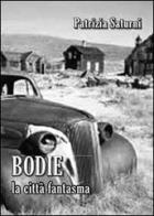 Bodie: la città fantasma di Patrizia Saturni edito da ComEdit 2000