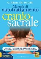 Manuale di autotrattamento craniosacrale. Semplici tecniche per alleviare da soli mal di schiena, mal di testa, nausea e tanti altri disturbi di Gioacchino Allasia, Marina De Cillis edito da Macro Edizioni