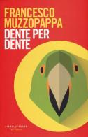 Dente per dente di Francesco Muzzopappa edito da Fazi