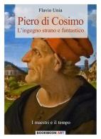 Piero di Cosimo. L'ingegno strano e fantastico di Flavio Unia edito da Soldiershop