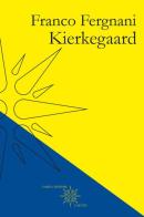 Kierkegaard di Franco Fergnani edito da Farinaeditore