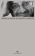 Franco Volpi filosofo e amico edito da Ronzani Editore