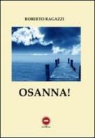 Osanna! di Roberto Ragazzi edito da The Writer