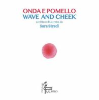 Onda e pomello-Wave & cheek. Ediz. bilingue di Sara Stradi edito da Lalbero Edizioni