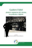 Gualtiero Fabbri. Pioniere sommerso del cinema, tra pellicola e digitale edito da Edicampus