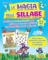 La magia delle sillabe. Attività metafonologiche per sviluppare i prerequisiti di ingresso alla scuola primaria. 5-7 anni di Viola Paganelli edito da Primo Volo