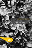 Regina Amelia di Marosa di Giogio edito da Pensa Multimedia