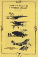 L' effetto scala ed i modelli volanti (rist. anastatica 2004) di Ferdinando Galè edito da La Bancarella Aeronautica