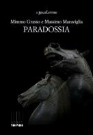Paradossia di Mimmo Grasso, Massimo Maraviglia edito da Associazione Infiniti Mondi