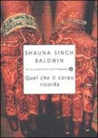 Quel che il corpo ricorda di Shauna Singh Baldwin edito da Mondadori