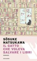 Il gatto che voleva salvare i libri di Sosuke Natsukawa edito da Mondadori