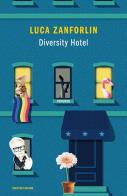 Diversity Hotel di Luca Zanforlin edito da Mondadori