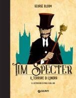 Il terrore di Londra. Tim Specter vol.3 di George Bloom edito da Giunti Editore
