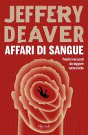 Affari di sangue di Jeffery Deaver edito da Rizzoli
