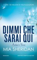 Dimmi che sarai qui. Archer's voice di Mia Sheridan edito da Newton Compton Editori