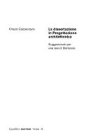 La dissertazione in progettazione architettonica. Suggerimenti per una tesi di dottorato di Orazio Carpenzano edito da Quodlibet