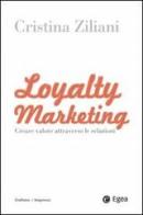 Loyalty marketing. Creare valore attraverso le relazioni edito da EGEA
