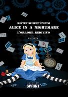 Alice in a nightmare. L'orrore redivivo di Matteo Alioune Spadini edito da Booksprint