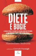 Diete e bugie. A caccia di truffe e illusioni tra i regimi alimentari più famosi di Massimiliano Andreetta edito da PaperFIRST