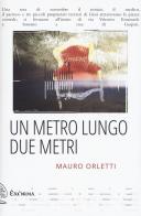 Un metro lungo due metri di Mauro Orletti edito da Exòrma