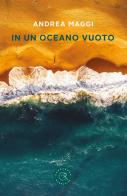 In un oceano vuoto di Andrea Maggi edito da bookabook