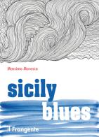 Sicily blues. Ediz. italiana di Massimo Morasca edito da Edizioni Il Frangente