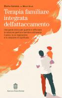 Terapia familiare integrata dell'attaccamento. Una guida clinica per guarire e rafforzare la relazione genitore-bambino attraverso il gioco, la co-regolazione e la c di Dafna Lender, Molly Gage edito da Giovanni Fioriti Editore