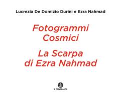 Fotogrammi cosmici. La scarpa di Ezra Nahmad. Ediz. illustrata di Lucrezia De Domizio Durini, Ezra Nahmad edito da Il Quadrante