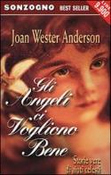 Gli angeli ci vogliono bene di Joan W. Anderson edito da Sonzogno