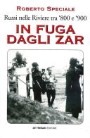 In fuga dagli zar. Russi nelle Riviere tra '800 e '900 di Roberto Speciale edito da De Ferrari