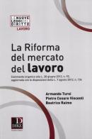 La riforma del mercato del lavoro di Armando Tursi, Pietro Cesare Vincenti, Beatrice Raimo edito da Dike Giuridica