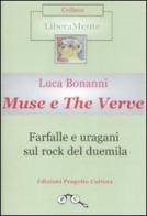 Muse e The Verve. Farfalle e uragani sul rock del duemila di Luca Bonanni edito da Progetto Cultura
