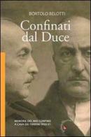 Confinati dal Duce. Memorie del mio confino a Cava dei Tirreni 1930-31 di Bortolo Belotti edito da Gabrielli Editori