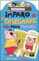 Imparo a disegnare con Nero Porcello. Con gadget di Elena Giorgio, Lodovica Cima edito da Ape Junior