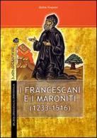 I francescani e i maroniti vol.1 di Halim Noujaim edito da TS - Terra Santa