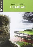 I Templari di Paolo Lopane edito da Controluce (Nardò)
