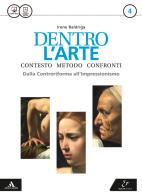 Dentro l'arte. Per le Scuole superiori. Con e-book. Con espansione online vol.4 di Irene Baldriga edito da Electa Scuola