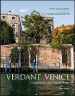 Verdant Venice. Gardens in the city of water di Tudy Sammartini edito da Terra Ferma Edizioni