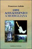 1891. Assassinio a Modigliana di Francesco Aulizio edito da Il Ponte Vecchio
