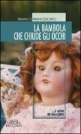 La bambola che chiude gli occhi... e altri 99 racconti di Franco Francescato edito da Neos Edizioni