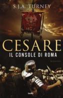 Cesare. Il console di Roma di S. J. A. Turney edito da TRE60