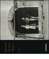 Manuel Alvarez Bravo di John Banville, Jean-Claude Lemagny, Carlos Fuentes edito da Contrasto DUE