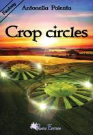 Crop circles di Antonella Polenta edito da Pegasus Edition